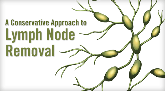 A Conservative Approach to Lymph Node Removal