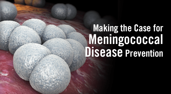 Making the Case for Meningococcal Disease Prevention