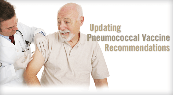 Updating Pneumococcal Vaccine Recommendations