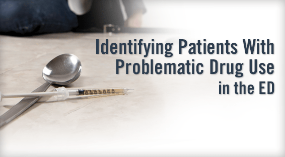 Identifying Patients With Problematic Drug Use in the ED