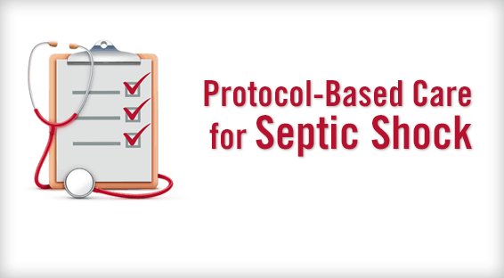 Protocol-Based Care for Septic Shock