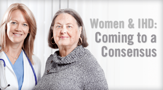 Women & IHD: Coming to a Consensus